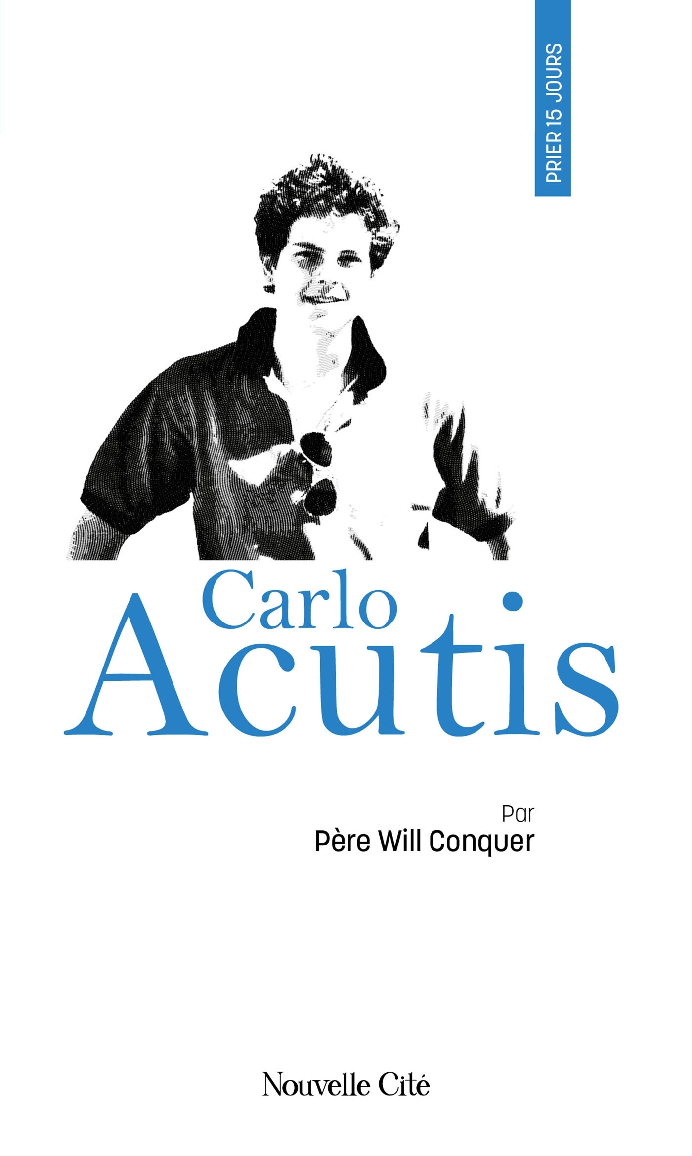Prier 15 jours avec Carlo Acutis