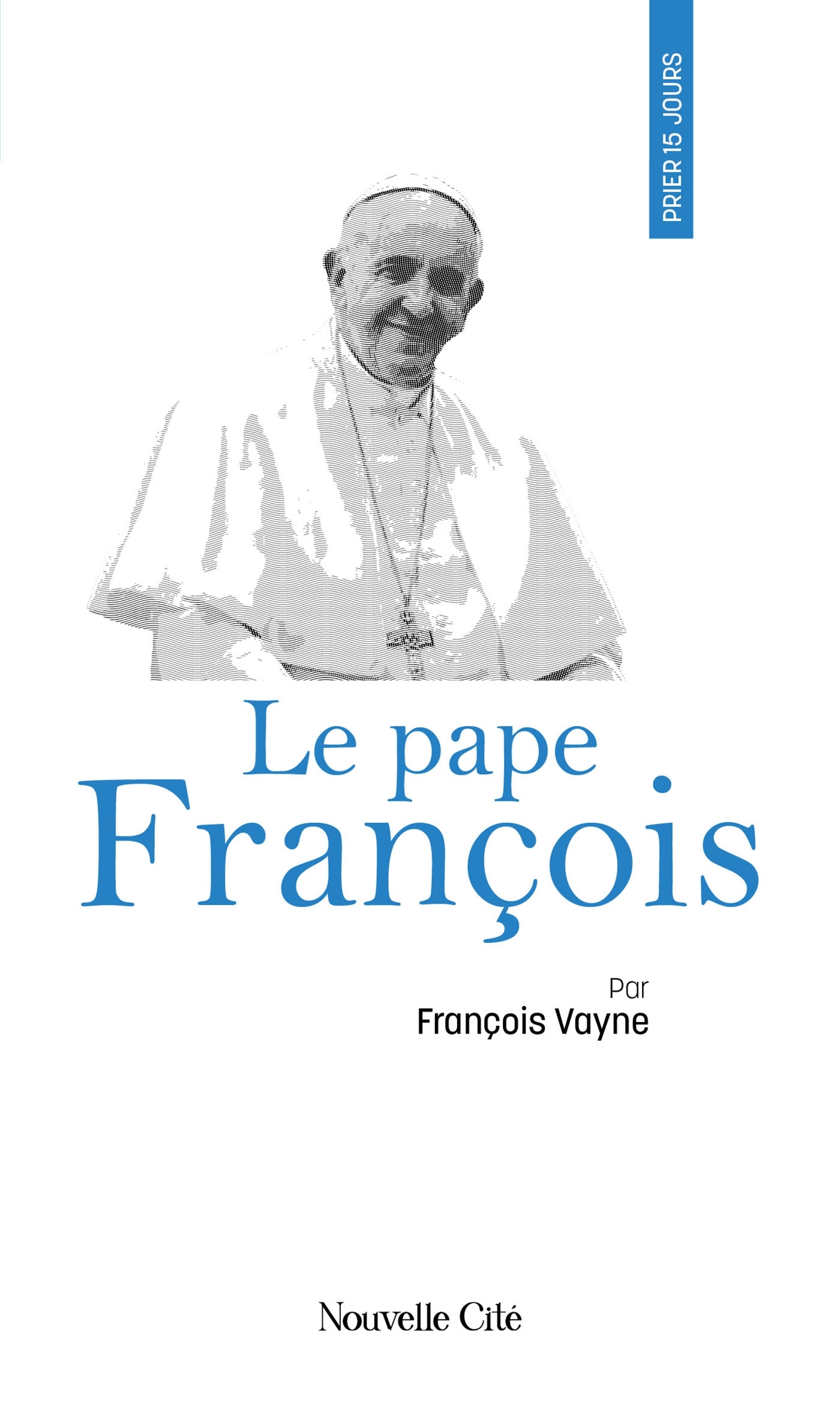 Prier 15 jours avec le pape François