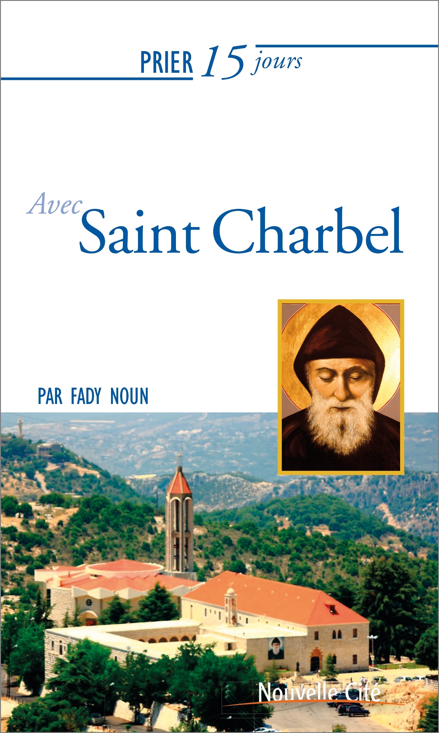 Prier 15 jours avec Saint Charbel