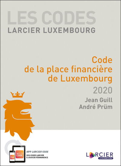 Code Larcier Luxembourg - Code de la place financière de Luxembourg