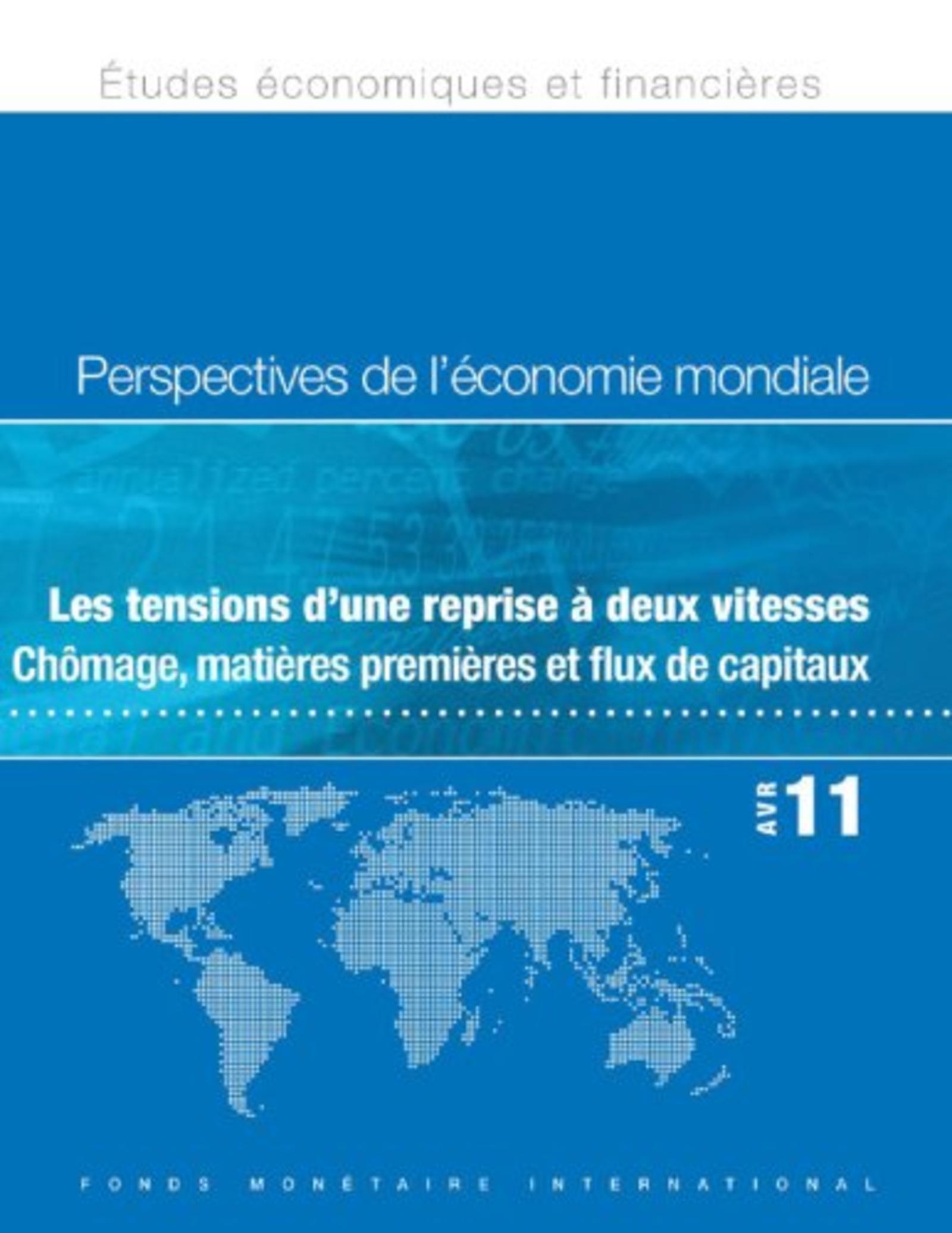 PERSPECTIVES DE L ECONOMIE MONDIALE AVRIL 2011 LES TENSIONS D UNE REPRISE A DEUX