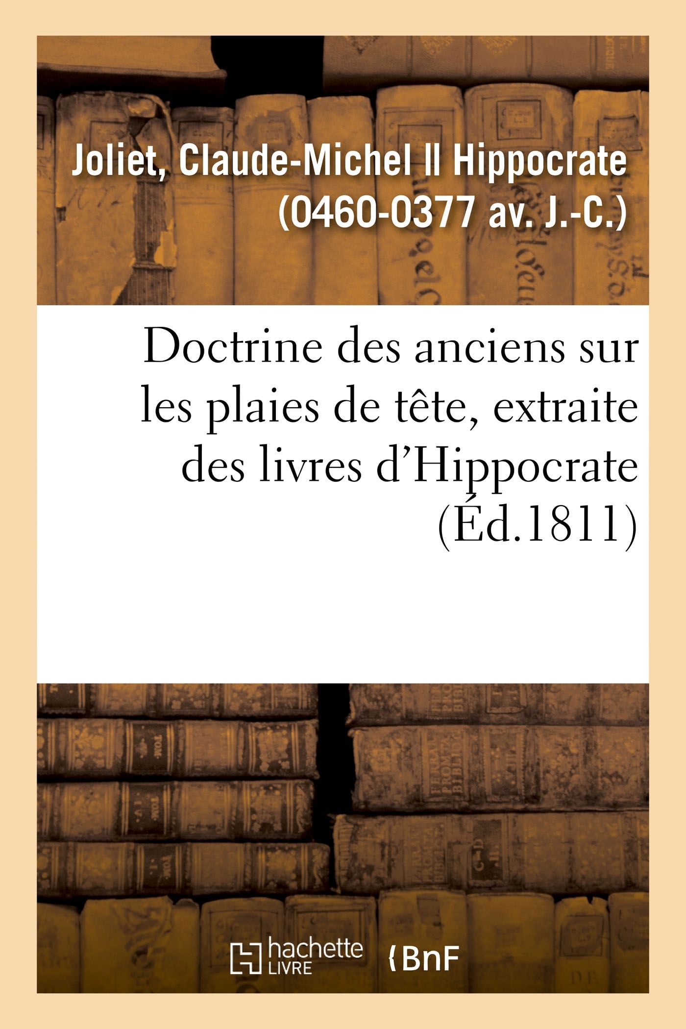 Doctrine des anciens sur les plaies de tête, extraite des livres d'Hippocrate