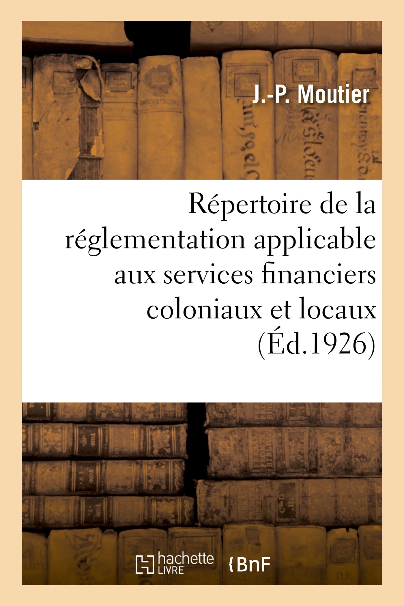 Répertoire analytique de la réglementation applicable aux services financiers coloniaux et locaux