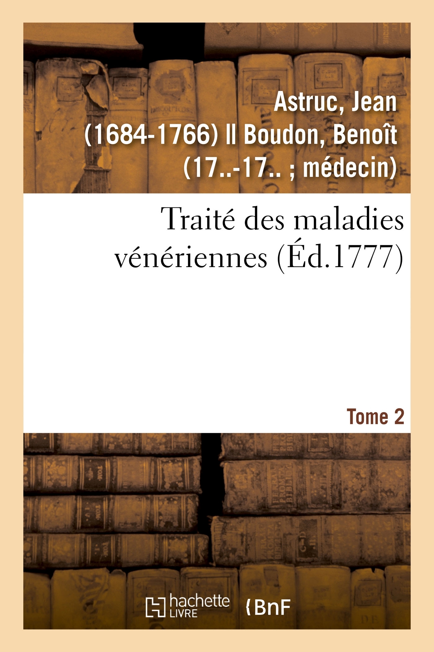 Traité des maladies vénériennes. Tome 2