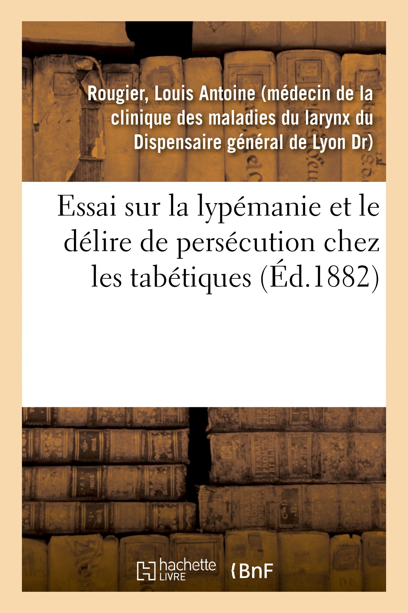 Essai sur la lypémanie et le délire de persécution chez les tabétiques