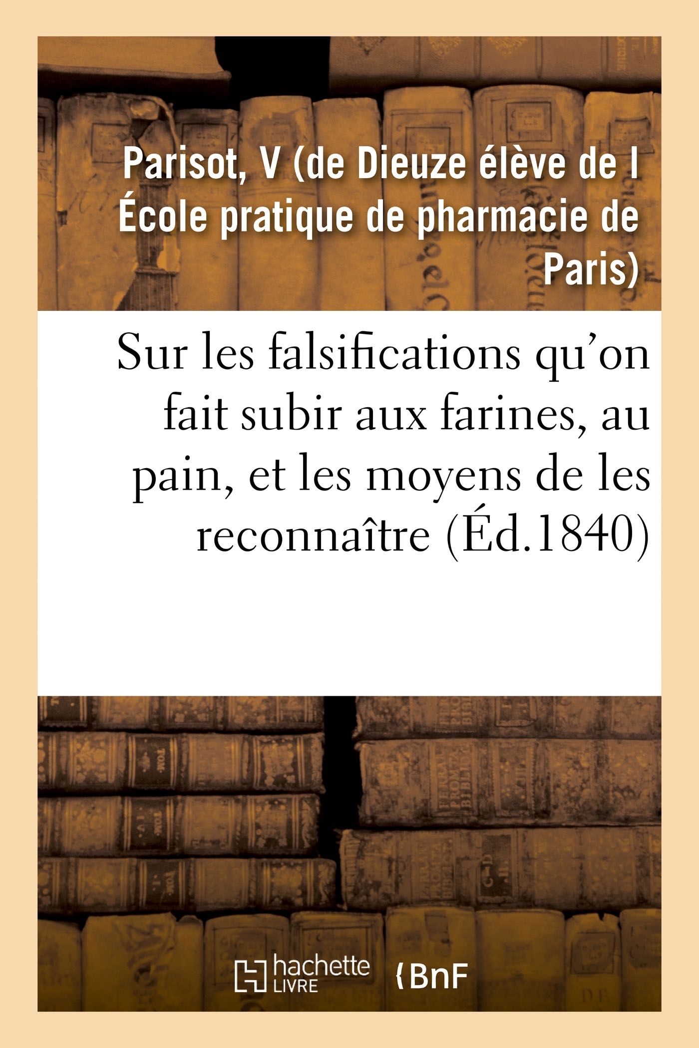 Essai sur les falsifications qu'on fait subir aux farines, au pain