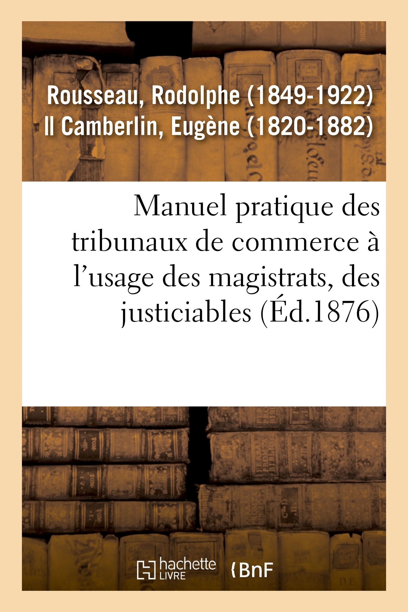 Manuel pratique des tribunaux de commerce à l'usage des magistrats, des justiciables