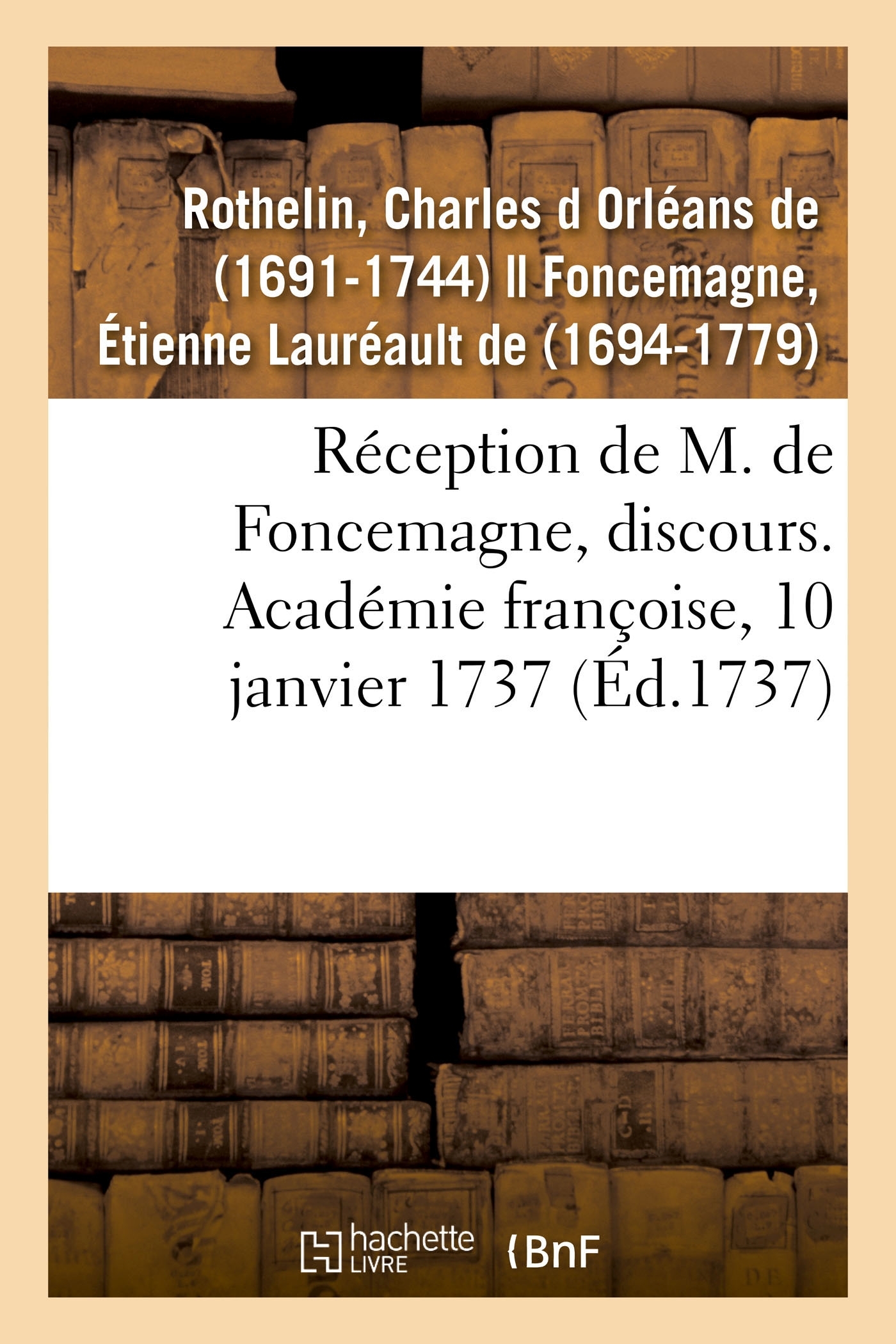 Réception de M. de Foncemagne, discours. Académie françoise, 10 janvier 1737