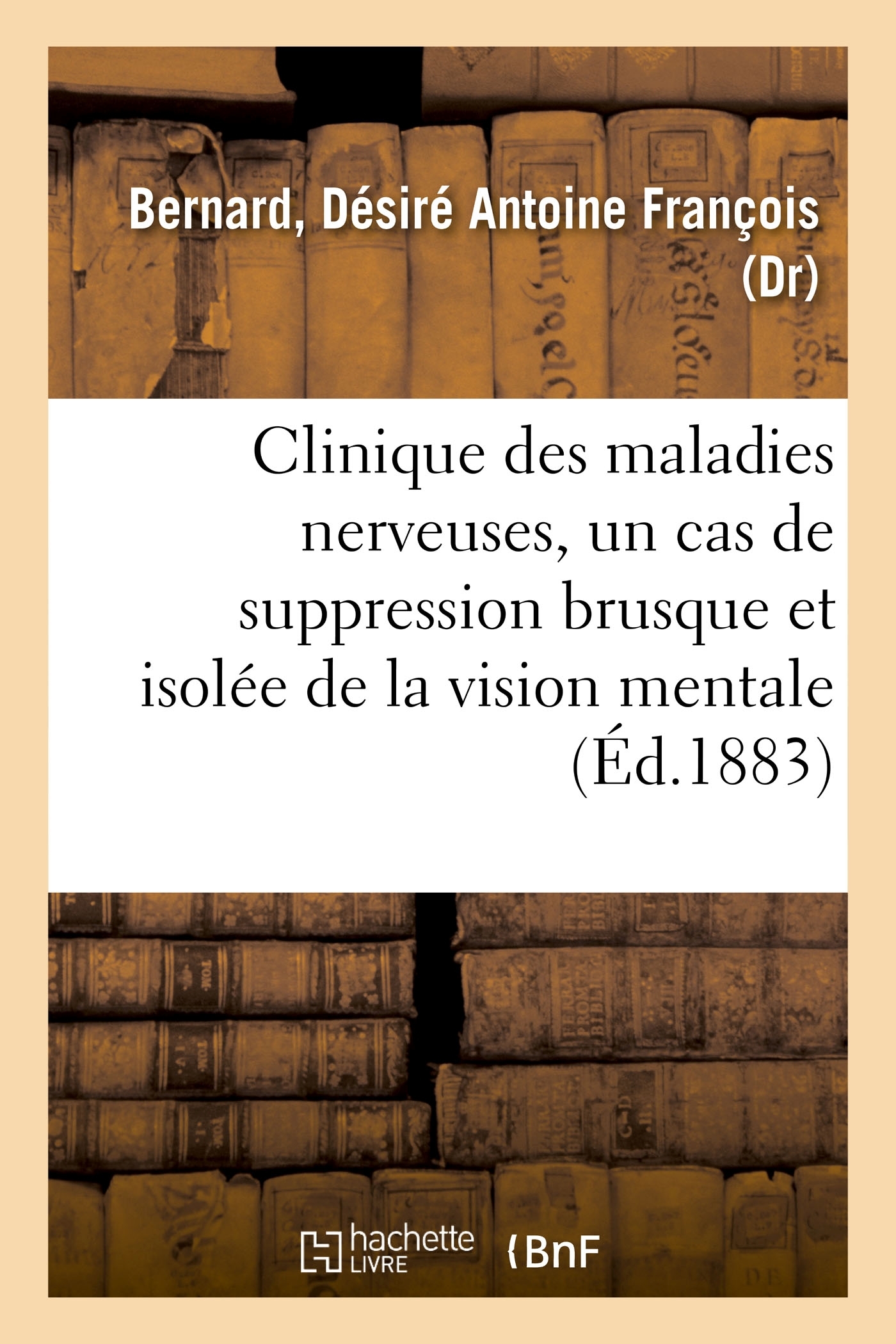 Clinique des maladies nerveuses, un cas de suppression brusque et isolée de la vision mentale