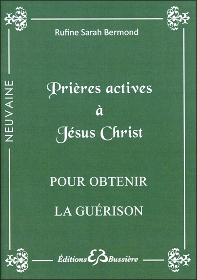 Prières actives à Jésus-Christ - Pour obtenir la guérison