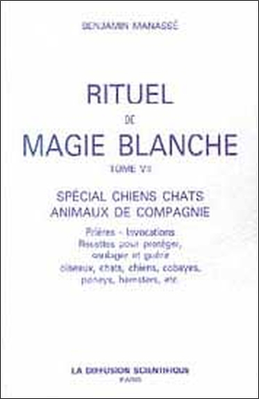 Rituel de magie blanche - T7 : Spécial chiens chats animaux de compagnie