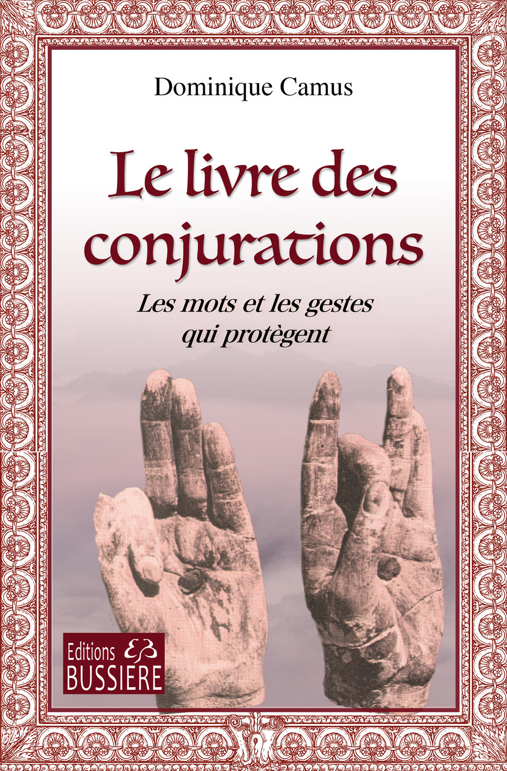 Le livre des Conjurations - Les mots et les gestes qui protègent