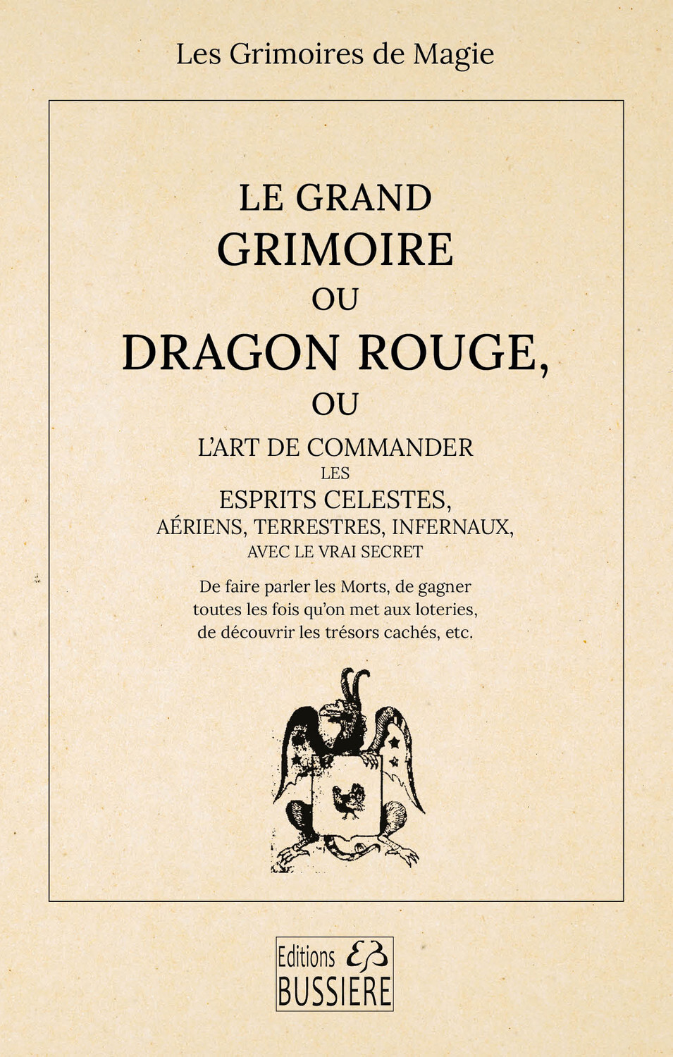 Le Grand Grimoire ou Dragon Rouge - Ou l'art de commander les esprits célestes, aériens, terrestres, infernaux