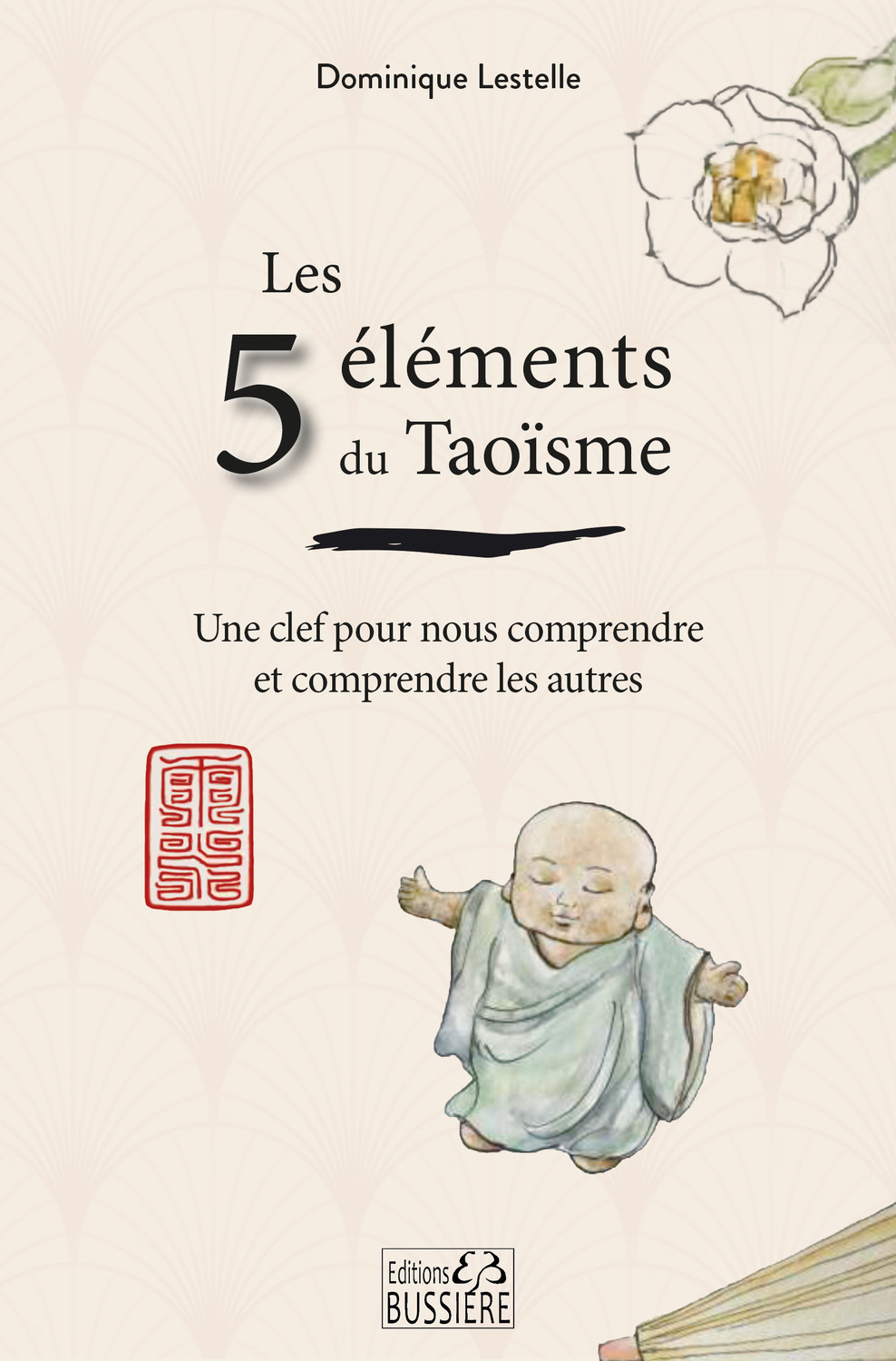 Les 5 éléments du Taoïsme - Une clef pour nous comprendre et comprendre les autres