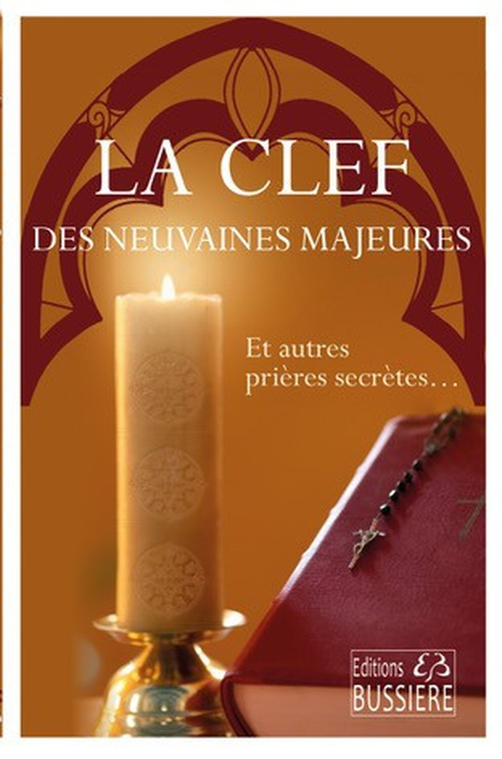 La clef des neuvaines majeures - Et autres prières secrètes