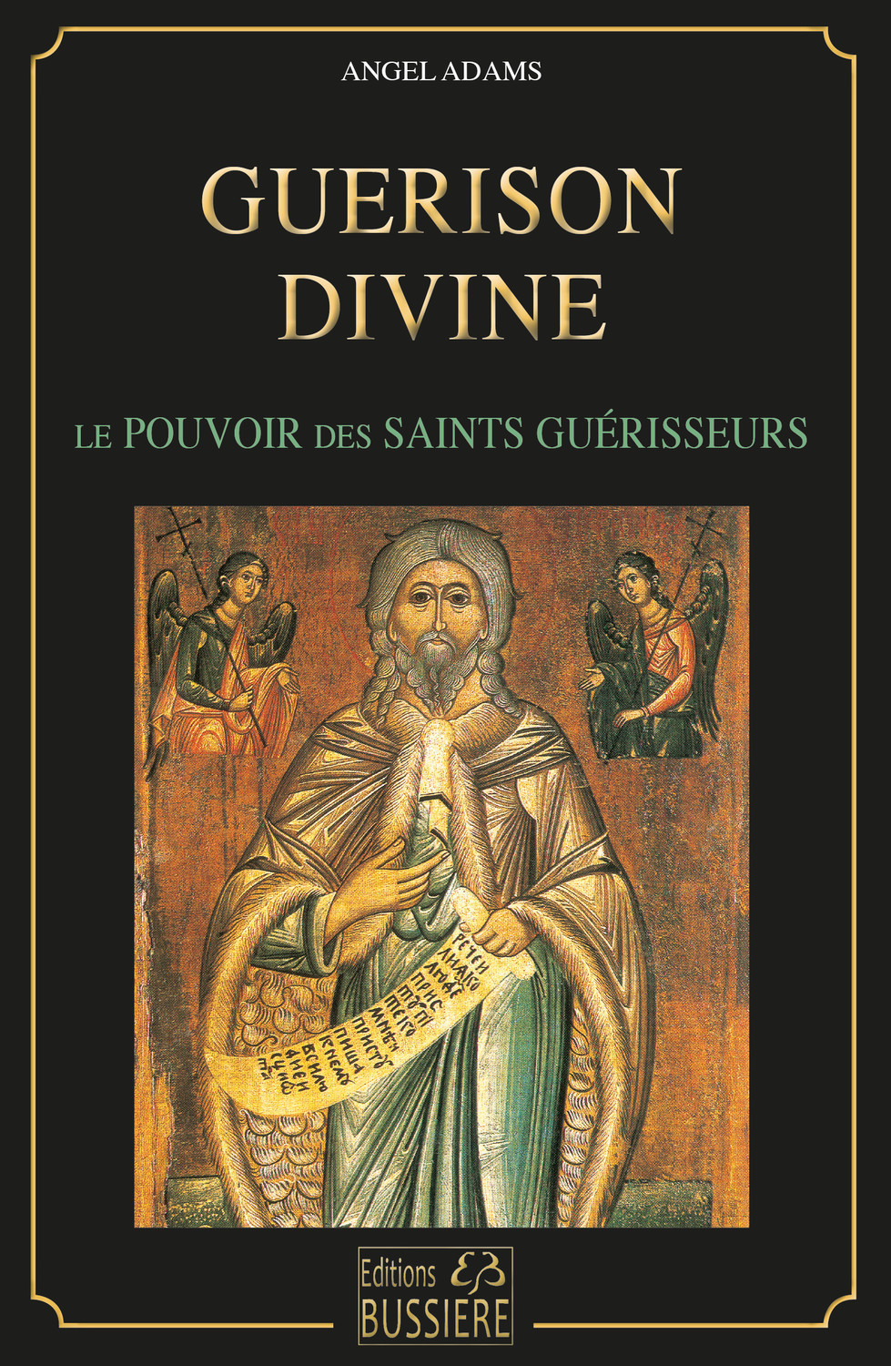 Guérison divine - Le pouvoirs des saints guérisseurs