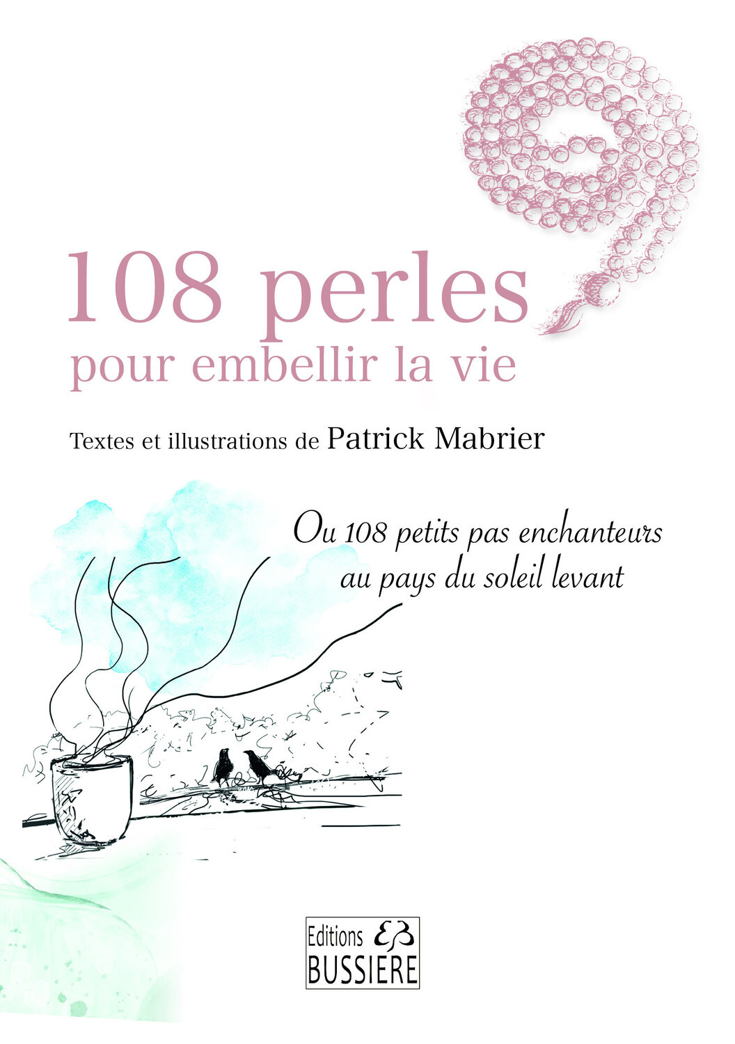 108 perles pour embellir la vie - Ou 108 petits pas enchanteurs au pays du soleil levant