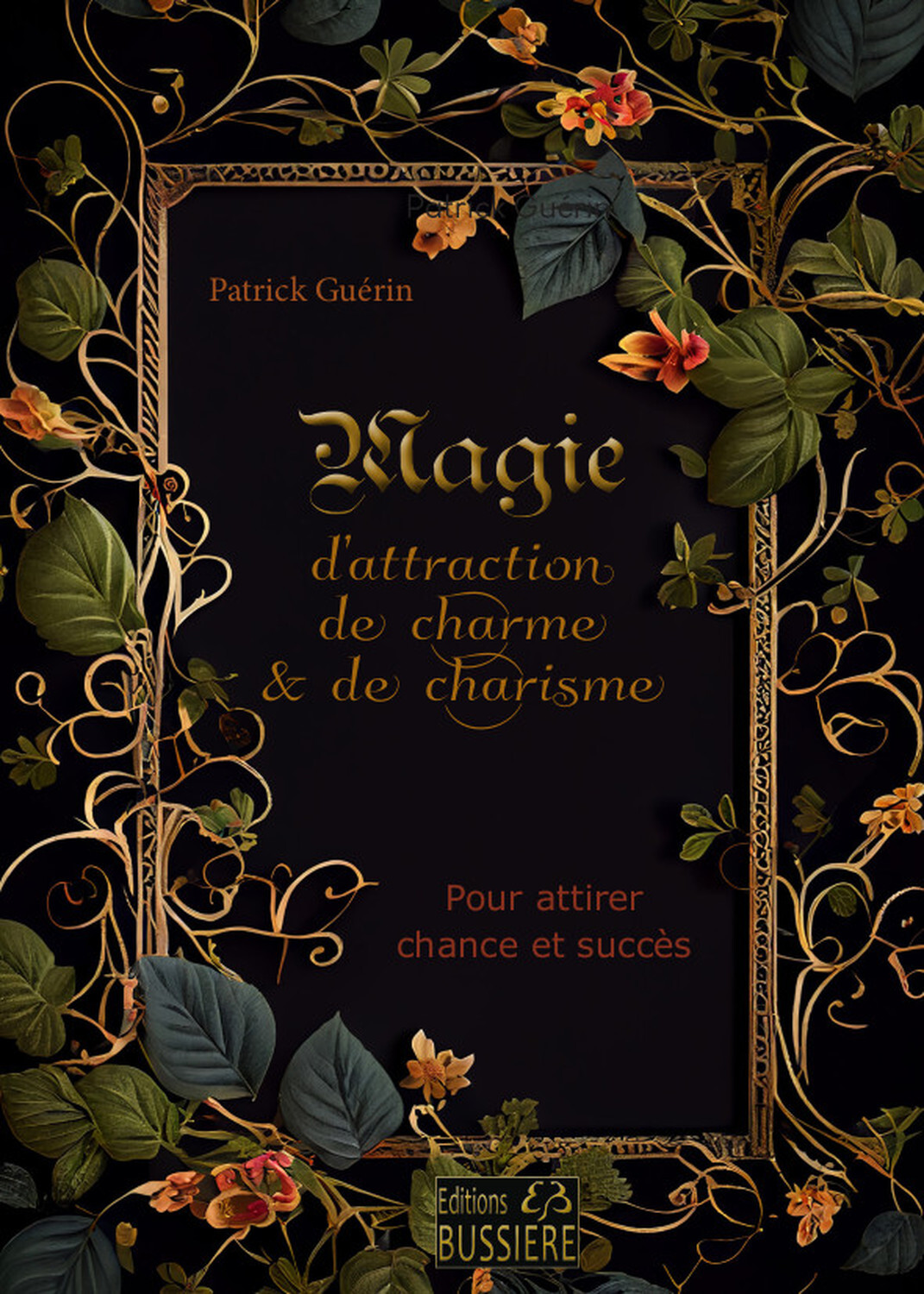 Magie d'attraction, de charme & de charisme - Pour attirer chance et succès