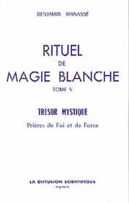 Rituel de magie blanche - T5 : Prières de foi et de force