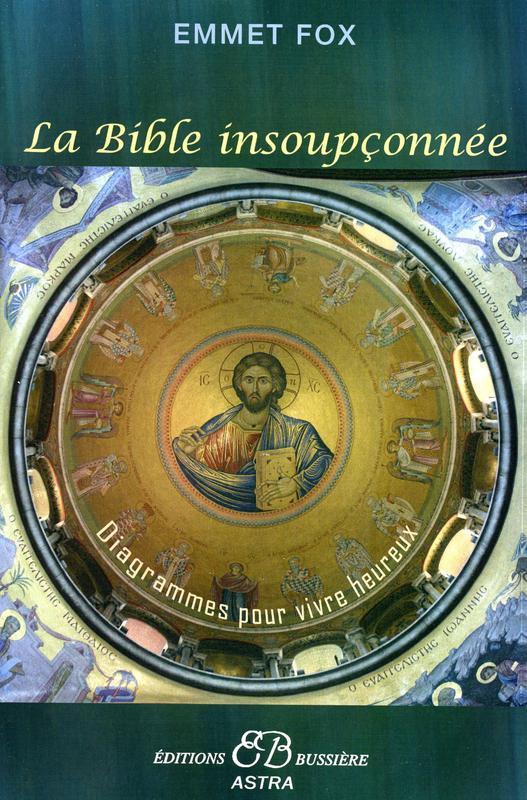 La Bible insoupçonnée - Diagrammes pour vivre heureux