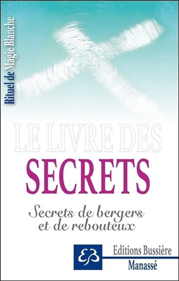 Rituel de Magie blanche Tome 4 - Le livre des secrets - Secrets de bergers et de rebouteux