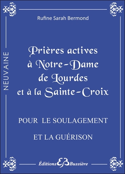 Prières actives à Notre-Dame de Lourdes et à la Sainte Croix - Pour le soulagement et la guérison.