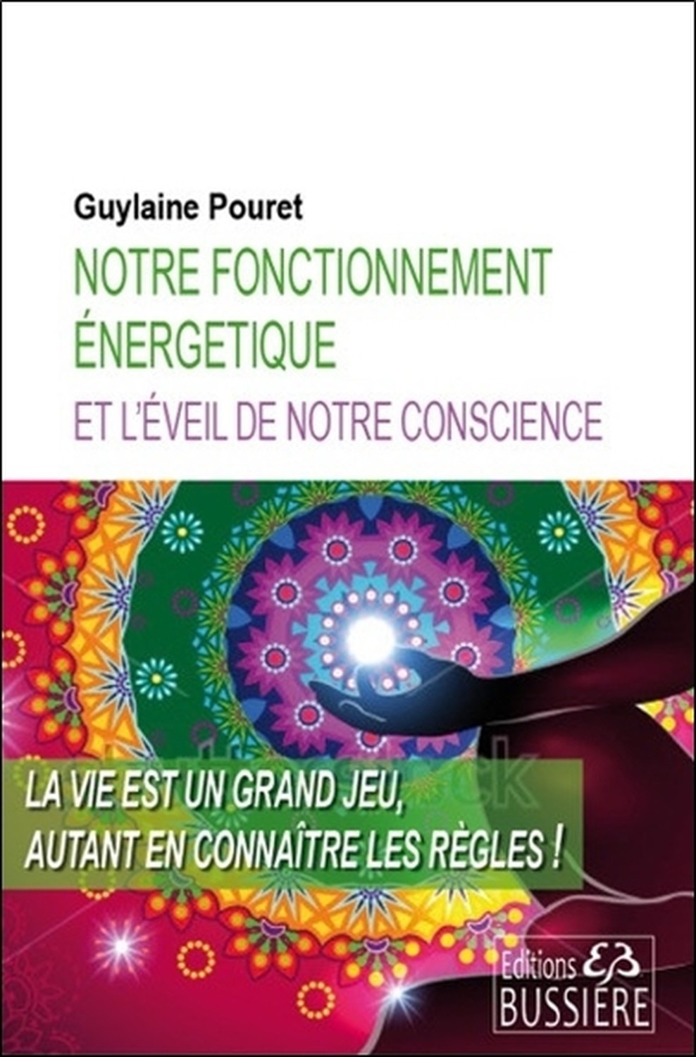 Notre fonctionnement énergétique et l'éveil de notre conscience