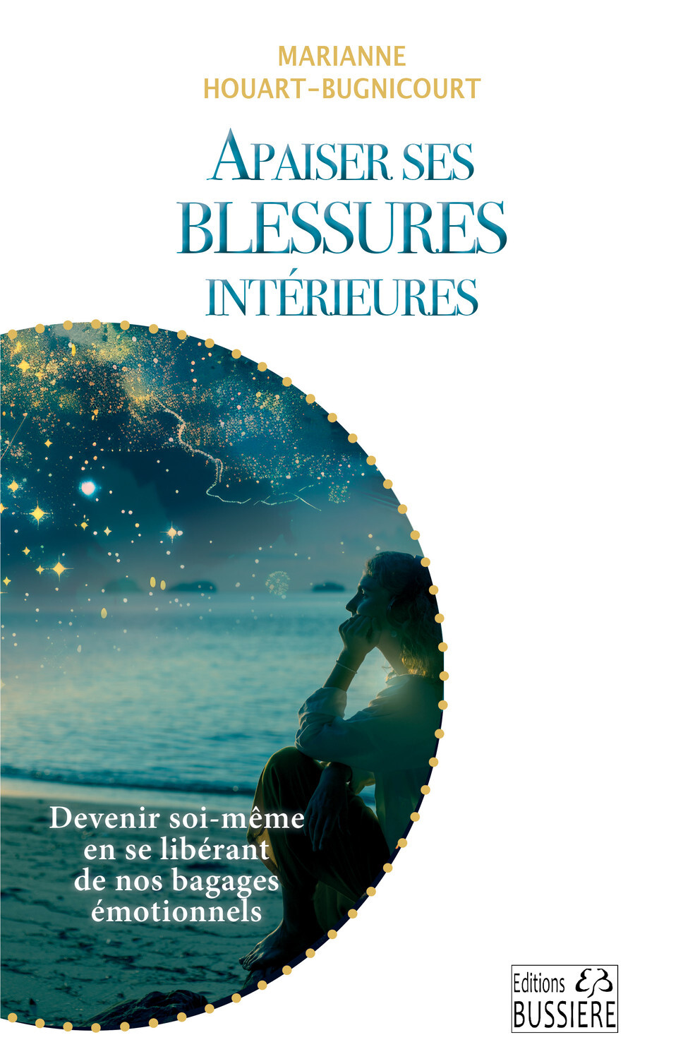 Apaiser ses blessures intérieures - Devenir soi-même en se libérant de nos bagages émotionnels