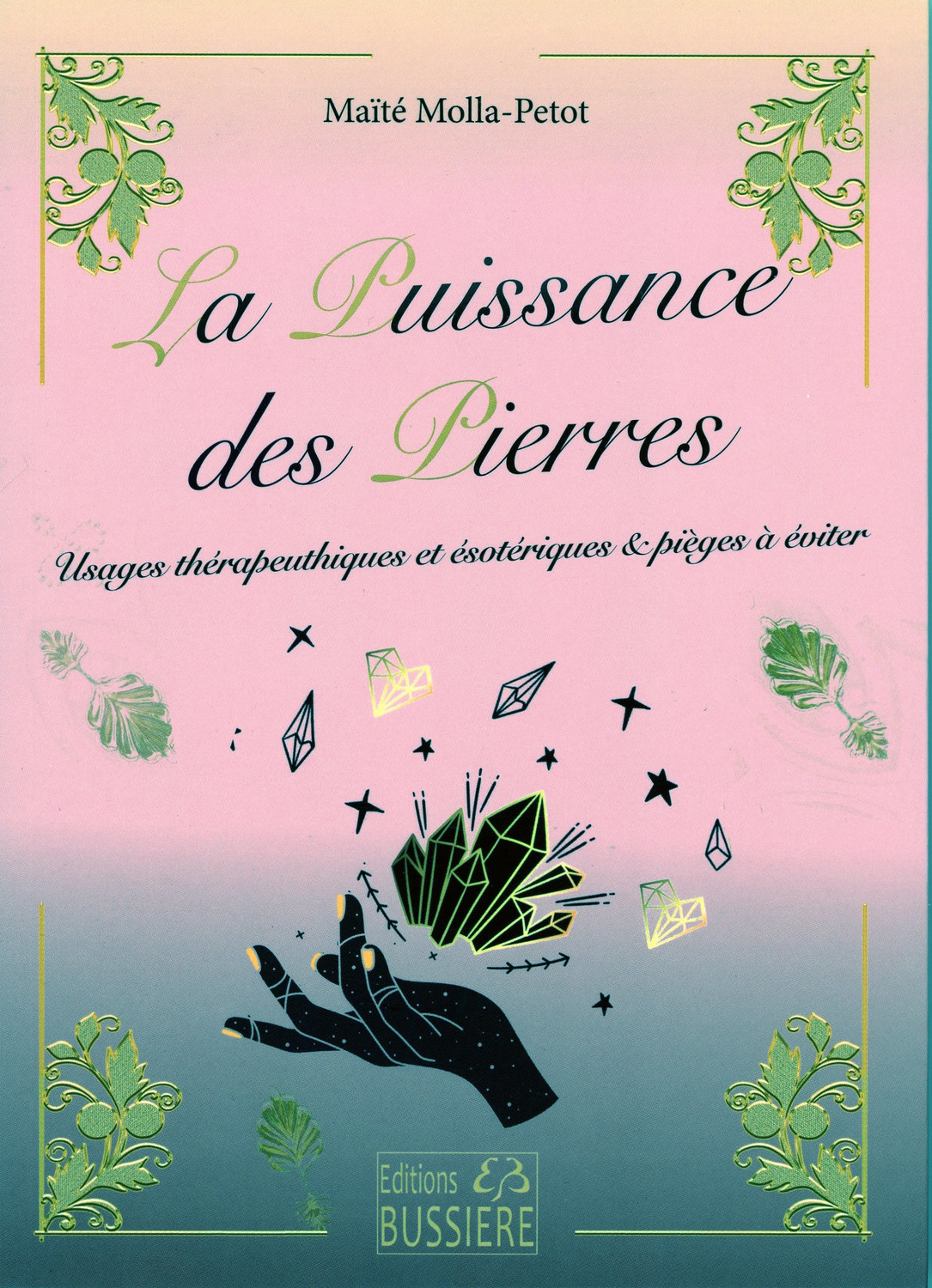 La puissance des pierres - Usages thérapeutiques et ésotériques & pièges à éviter