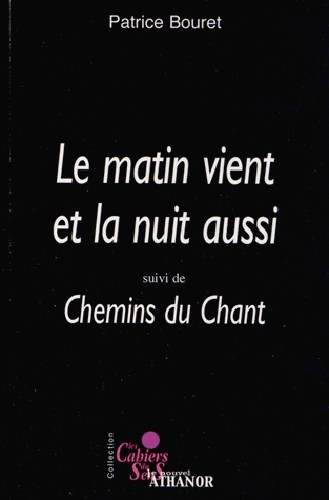 Le matin vient et la nuit aussi suivi de chemins du chant