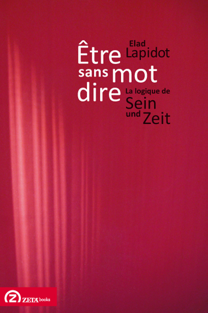 ETRE SANS MOT DIRE LA LOGIQUE DE SEIN UND ZEIT