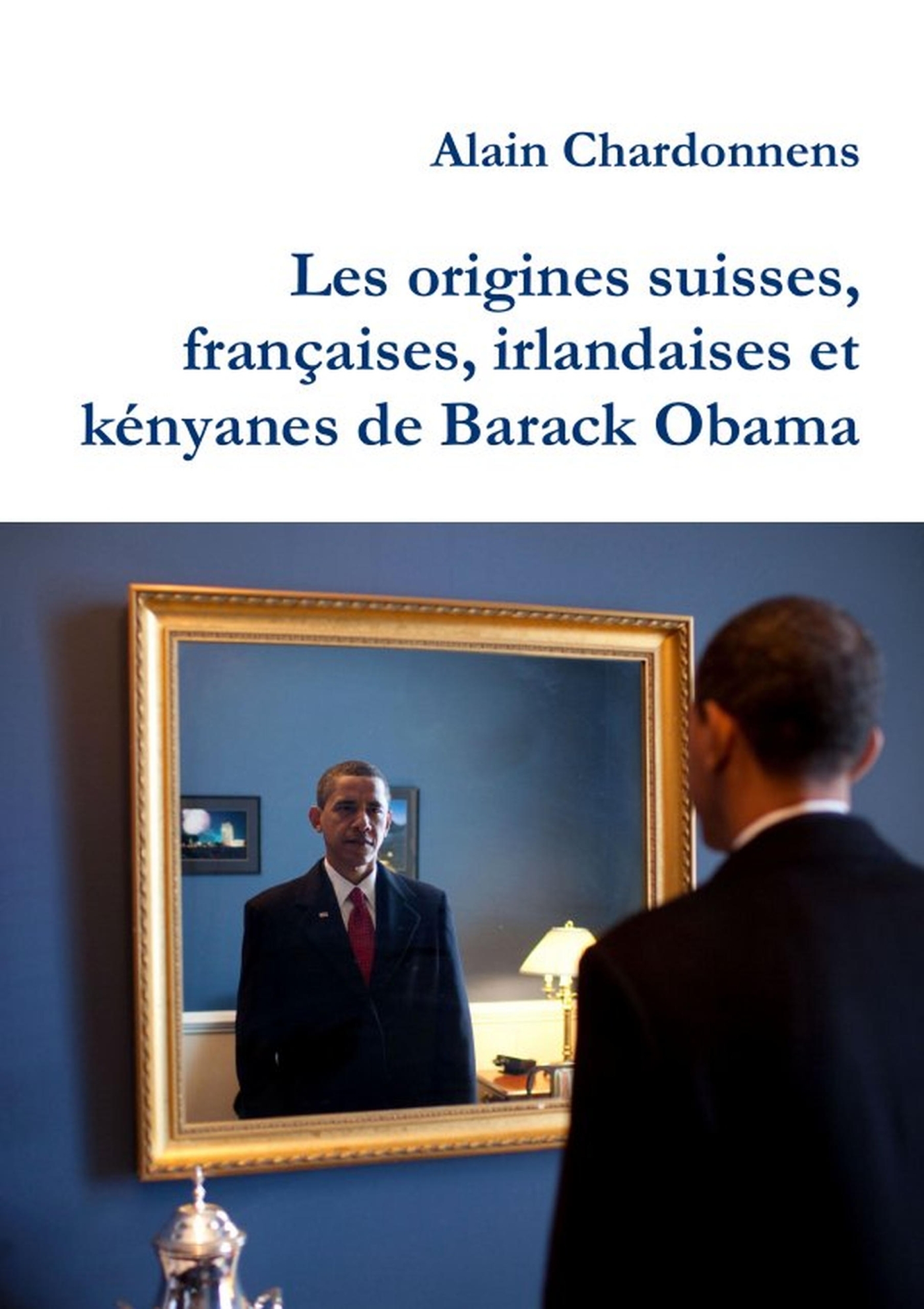 Les origines suisses, françaises, irlandaises et kényanes de Barack Obama.