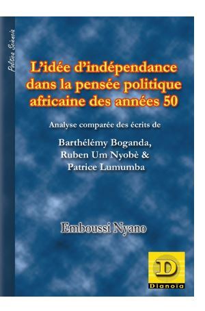 L' idée d' indépendance dans la pensée politique africaine des années 50