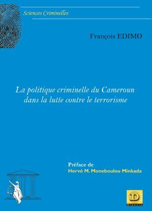 La politique criminelle du Cameroun dans la lutte contre le terrorisme