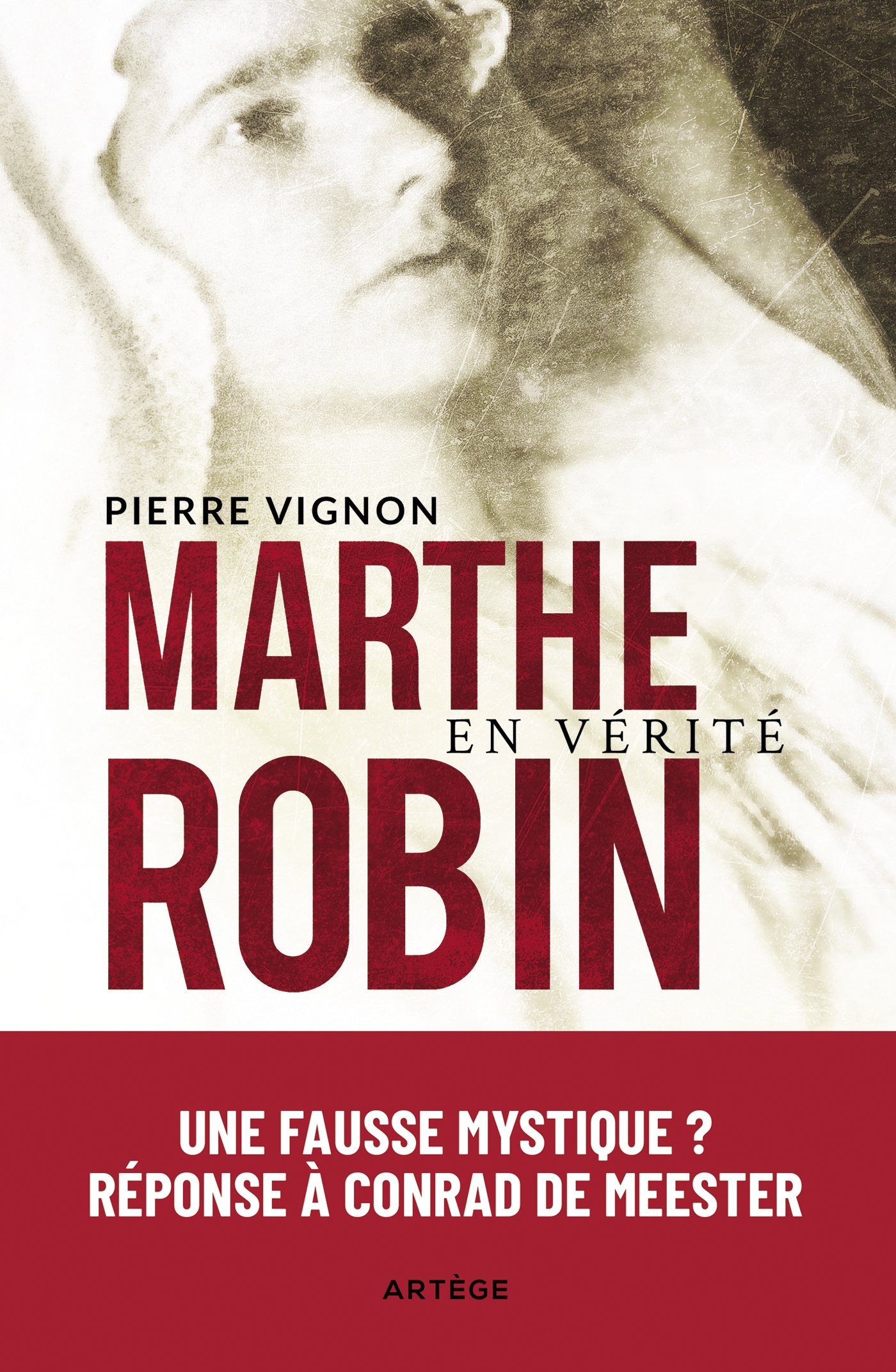 Marthe Robin en vérité