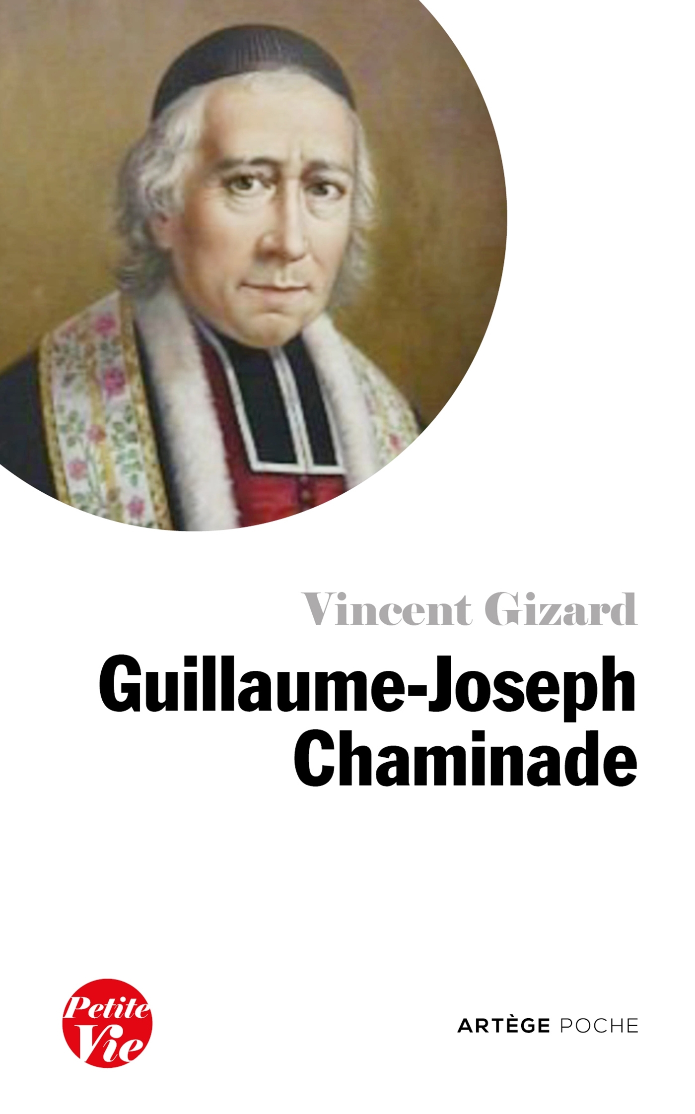 Petite vie de Guillaume-Joseph Chaminade