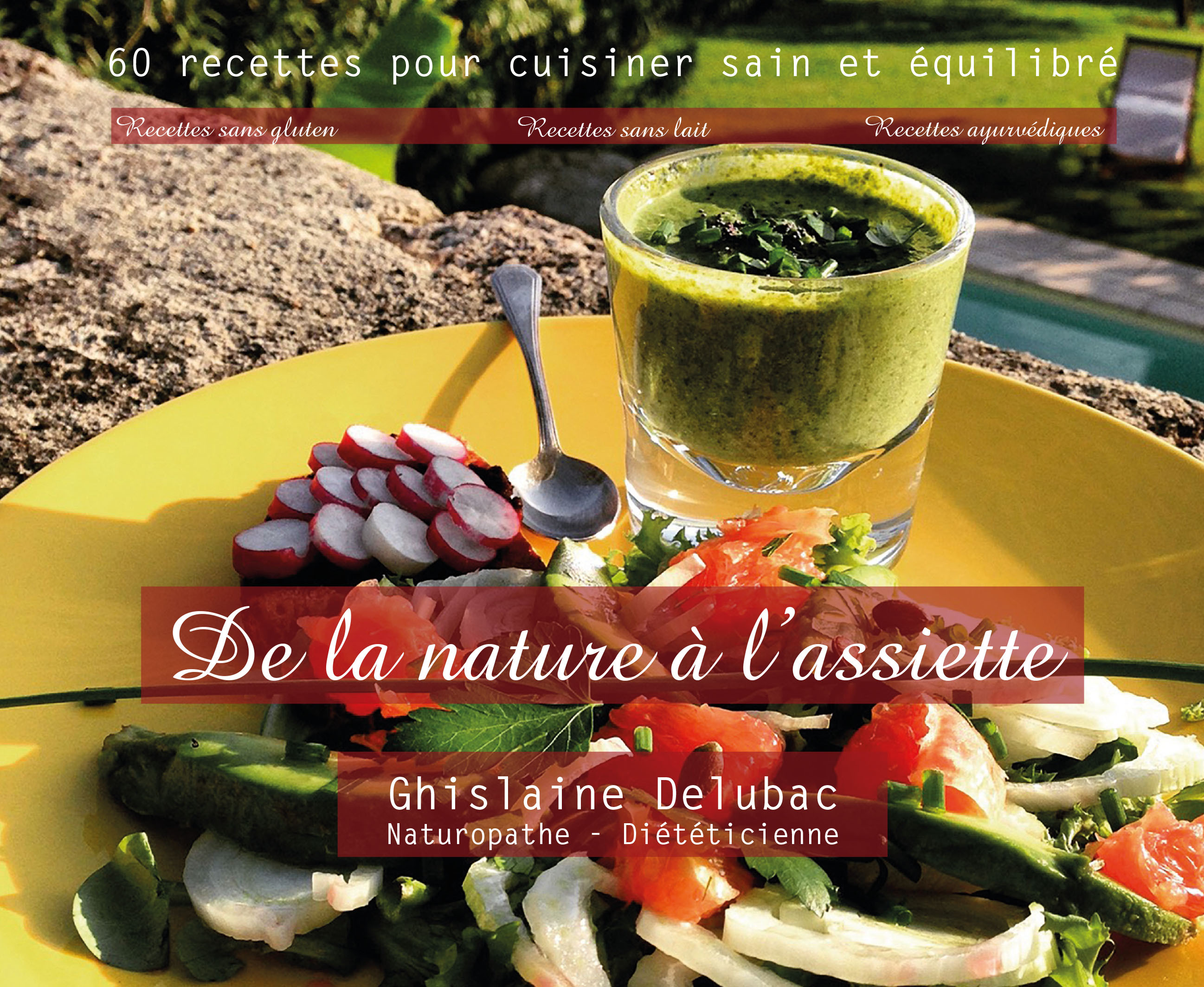 De la nature à l'assiette, 60 recettes pour cuisiner sain et équilibré