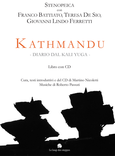 Kathmandu: Diario dal Kali Yuga (LIBRO + CD) (Stenopeica, Franco Battiato, T. De Sio, G.L. Ferretti)