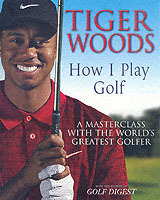 Tiger Woods: How I Play Golf