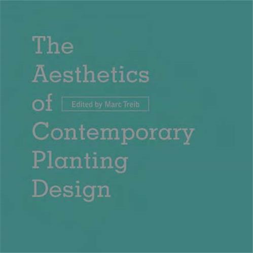 Aesthetics Of Contemporary Planting Design /anglais