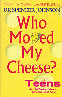 Who Moved My Cheese ? For Teens