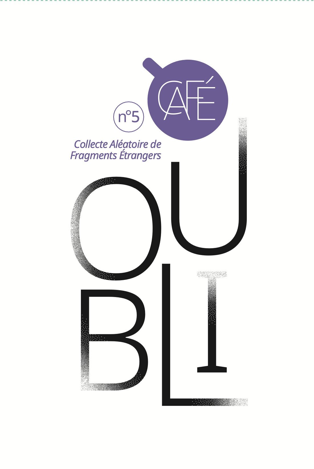 CAFE - COLLECTE ALEATOIRE DE FRAGMENTS ETRANGERS V5 - OUBLI