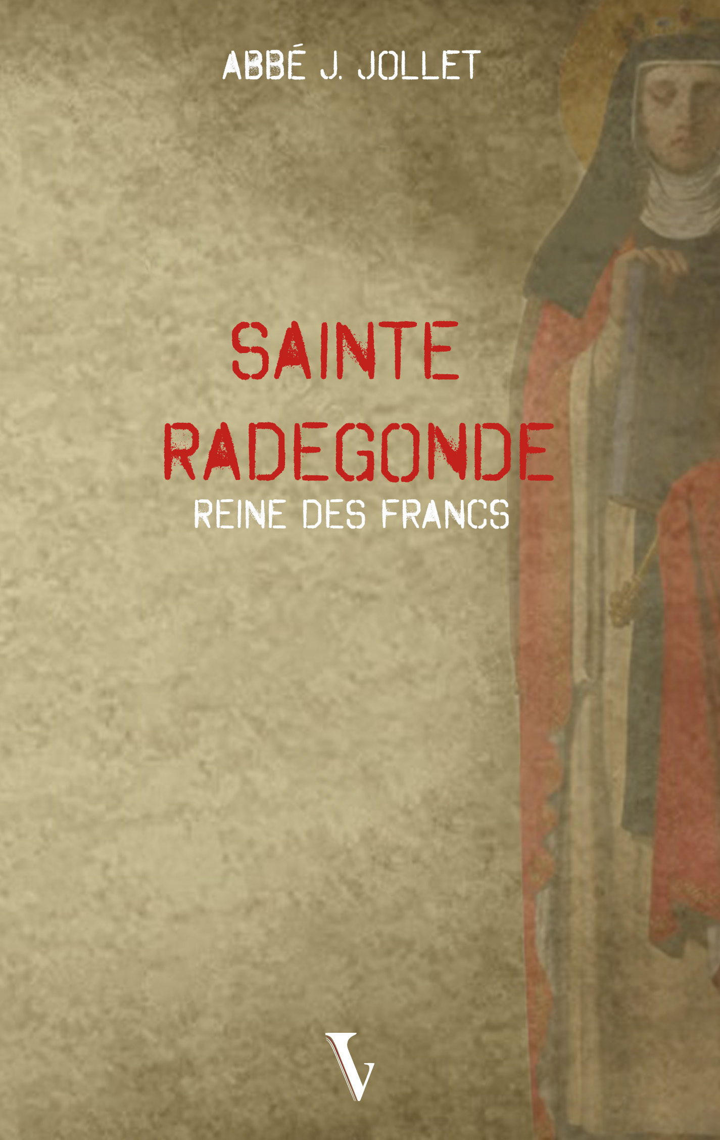 Sainte Radegonde - reine des Francs