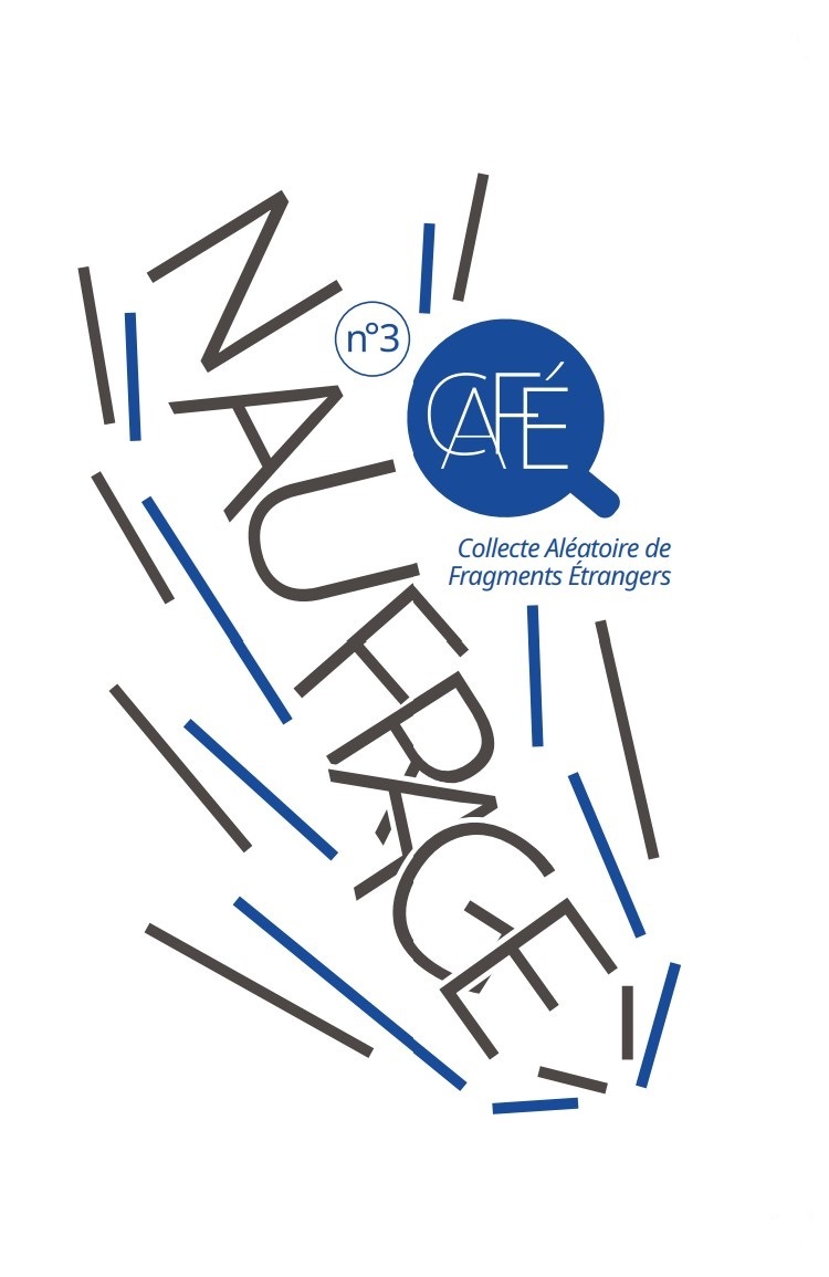 CAFE - COLLECTE ALEATOIRE DE FRAGMENTS ETRANGERS V3 - NAUFRAGE