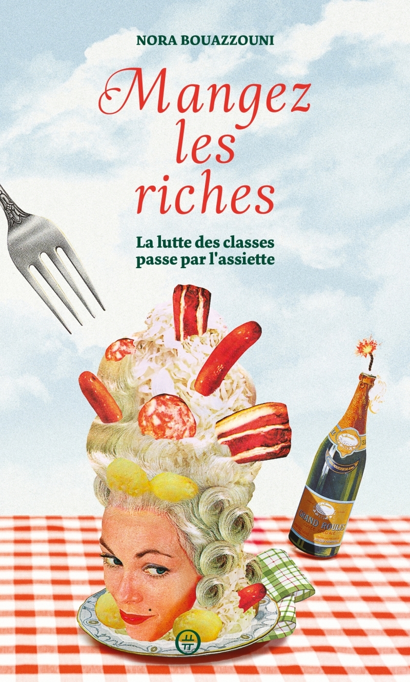 Mangez les riches - La lutte des classes passe par l'assiett