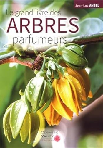 Le grand livre des arbres parfumeurs