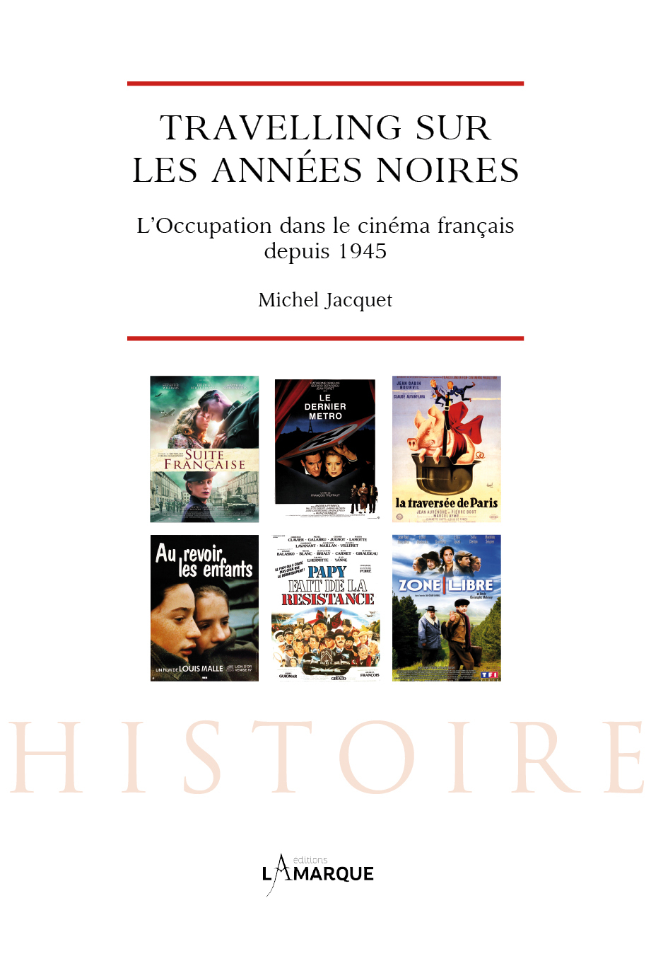 Travelling sur les années noires - l'Occupation dans le cinéma français depuis 1945
