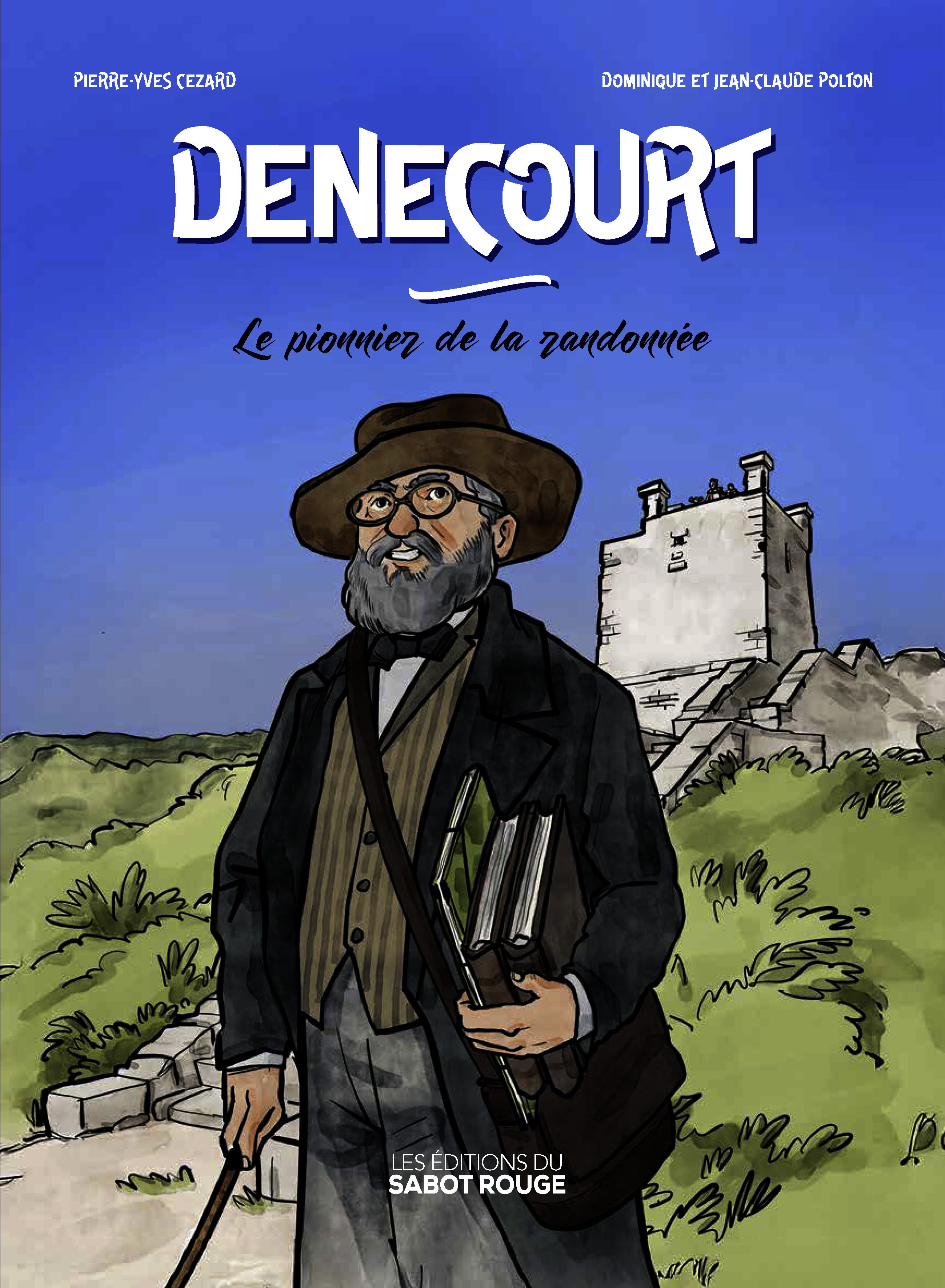 Denecourt. Le pionnier de la randonnée