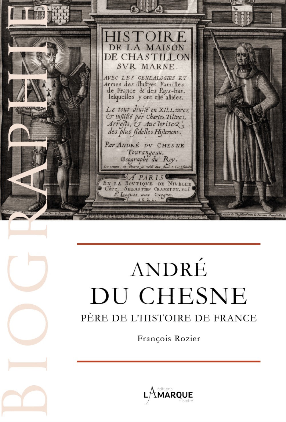 André du Chesne, 1584-1640 - père de l'histoire de France
