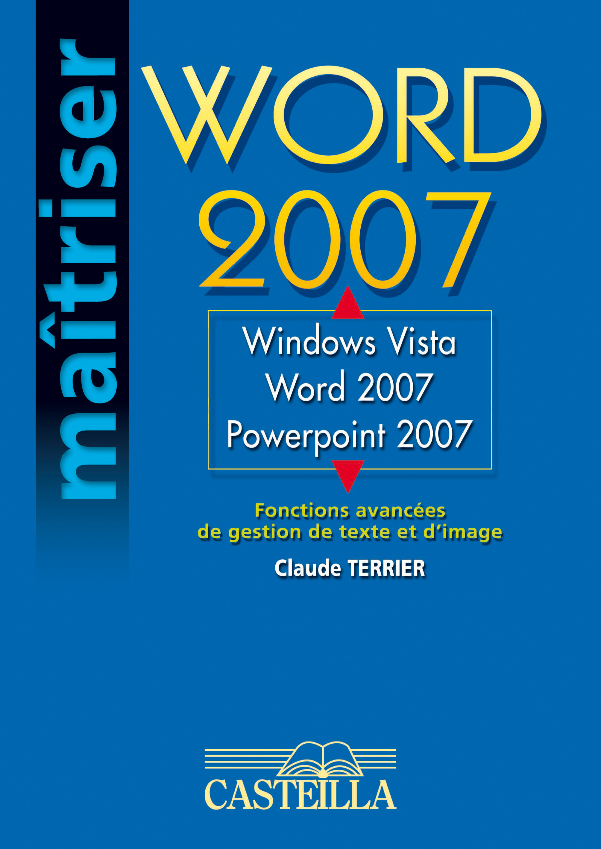 Maîtriser Word 2007 : Windows Vista, Word 2007, PowerPoint 2007